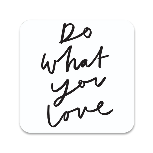 Do What You Love Coaster