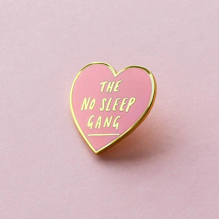 The No Sleep Gang Enamel Pin